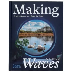 Thames & Hudson Making Waves: Boats, Floating Homes and Life on the Water