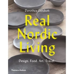 Thames & Hudson Real Nordic Living: Design. Food. Art. Travel.